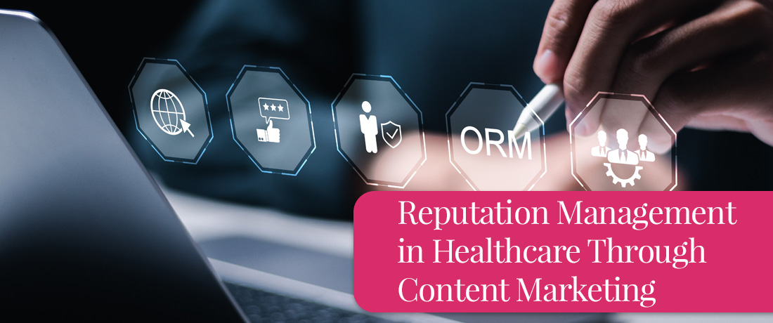 The best hospital marketing agency in India explains how content marketing can be a powerful tool for reputation management in healthcare.